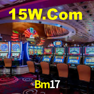 Bm17 Bet